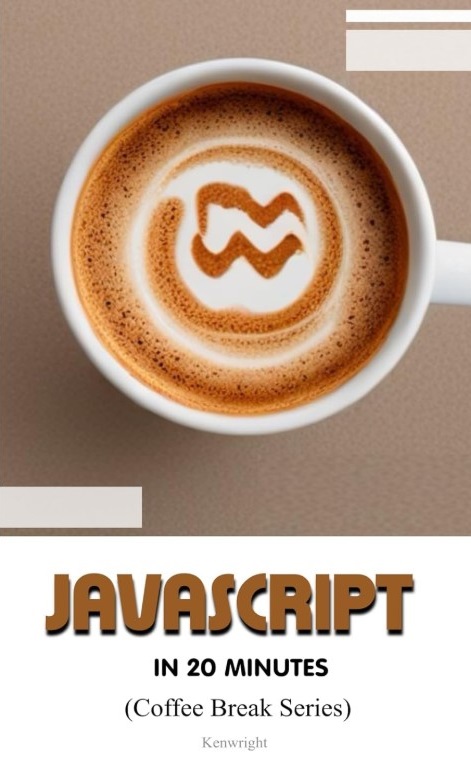 JavaScript in 20 Minutes (Coffee Break Series)